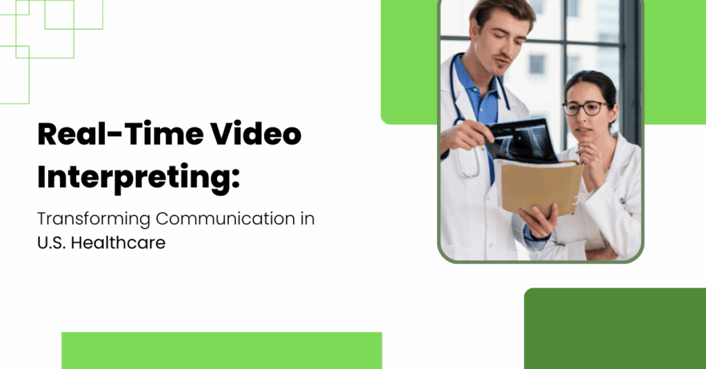 Real-Time Video Interpreting: Transforming Communication in U.S. Healthcare