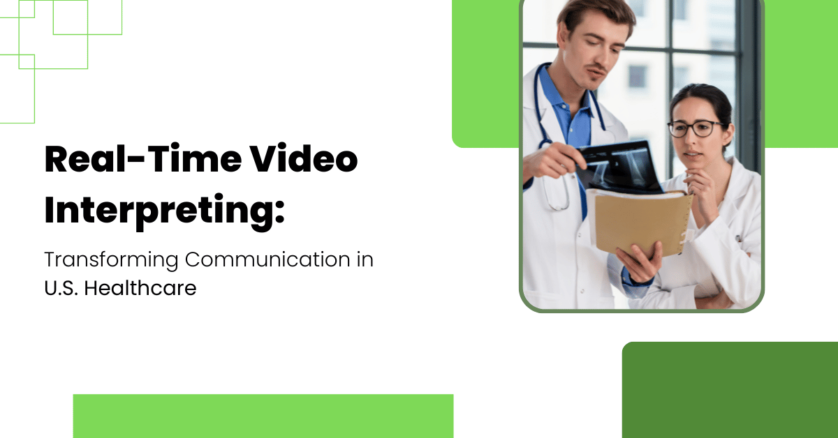 Real-Time Video Interpreting: Transforming Communication in U.S. Healthcare